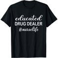 thumbnail image 1 of Funny Educated DRUG DEALER nurse life T-Shirt, 1 of 4