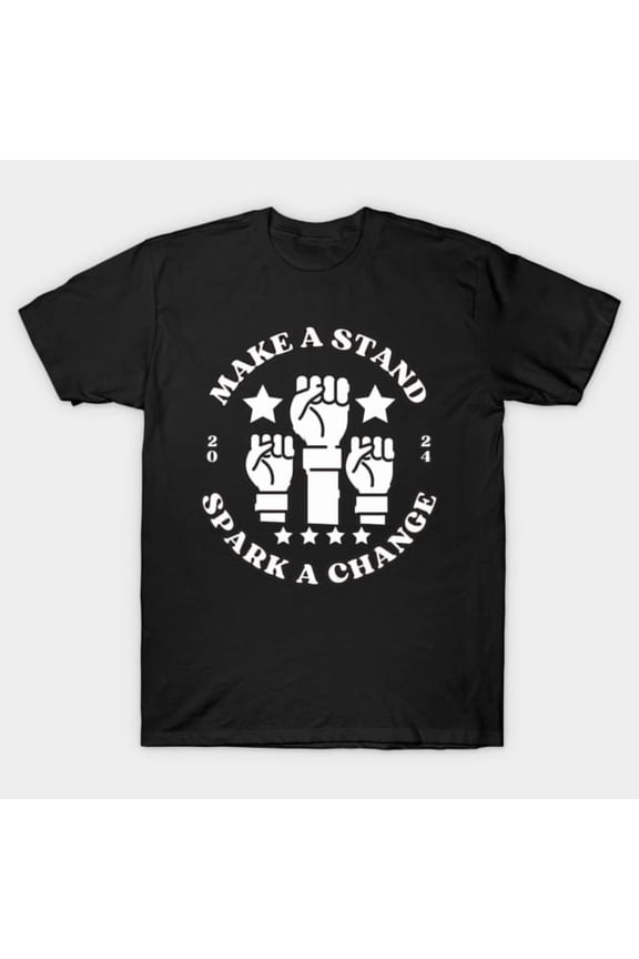 Funny Election Day Make a Stand Spark a Change Political Artwork Print, H10945 T-Shirt, for Men and Women, Up to Size 5XL