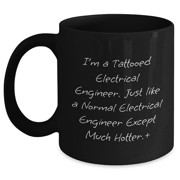 Funny Electrical Engineer Gifts, Black Coffee Mug for Men and Women, Inspirational Quote, Graduation Unique Gifts from Friends and Family