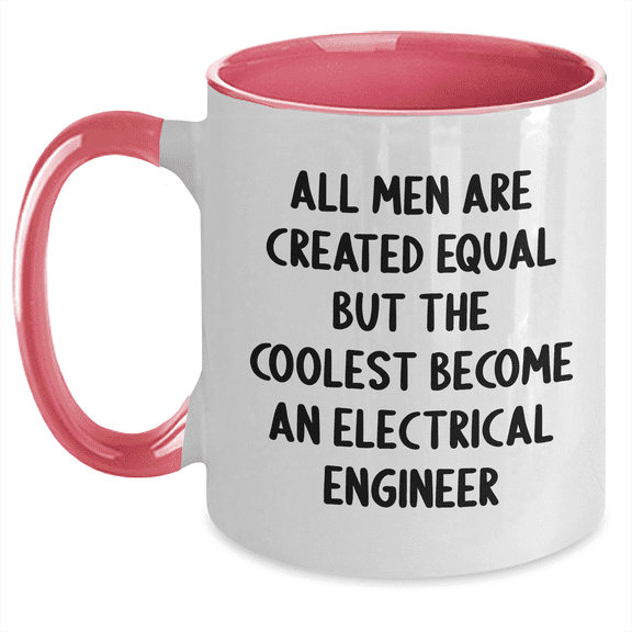 Funny Electrical Engineer Gifts from Men - All Men Are Created Equal But The Coolest Become An Electrical Engineer Quote Two Tone Coffee Mug for Father's Day Unique Gifts
