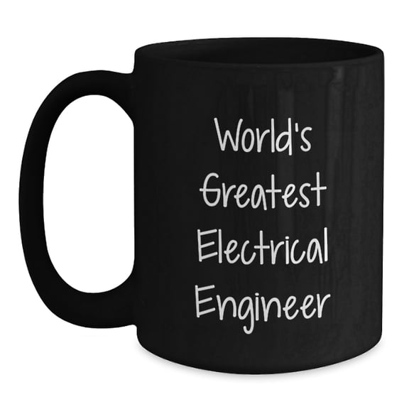 Funny Electrical Engineer Gifts, World's Greatest Quote on Black Coffee Mug, Birthday Unique Gifts from Friends to Coworkers, Gifts for Electrical Engineers
