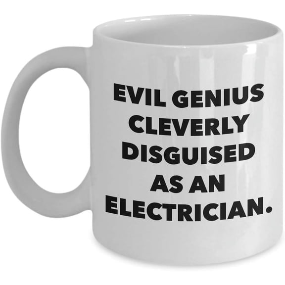 Funny Electrician Coffee Mug - Best Name s For Electric Electrical Lineman Wireman Electricity - Novelty 11Oz White Ceramic Tea Cup - Evil Genius Cleverly Disguised - Unique