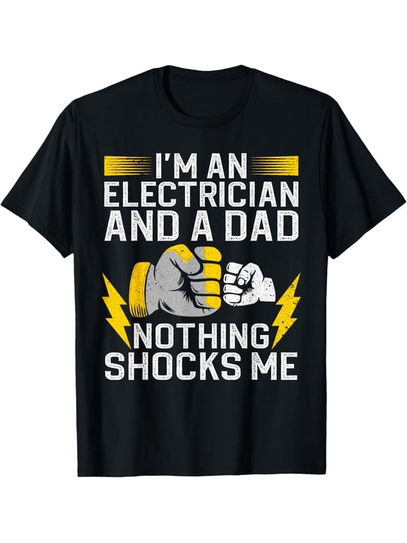 Funny Electrician Design For Men Daddy Electrical Engineers T-Shirt men and women can wear, black, white, gifts