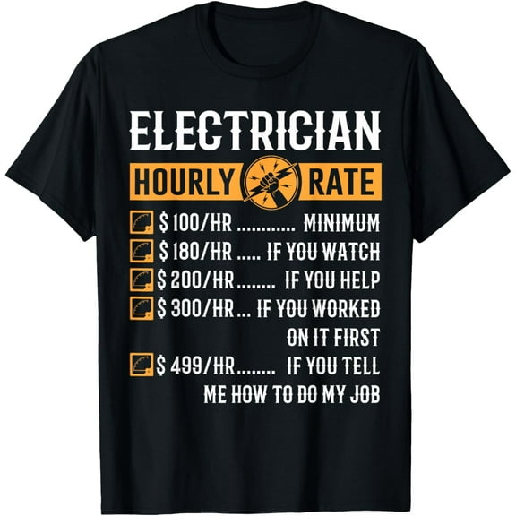 Funny Electrician Gifts - Electrician Hourly Rate T-Shirt T-Shirt