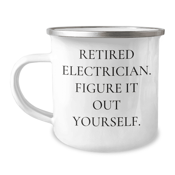 Funny Electrician Gifts, Retired Electrician Figure It Out Yourself, Camping Mug for Father's Day, Gifts from Men to Electrician Friends, Unique Electrician Birthday Unique Gift