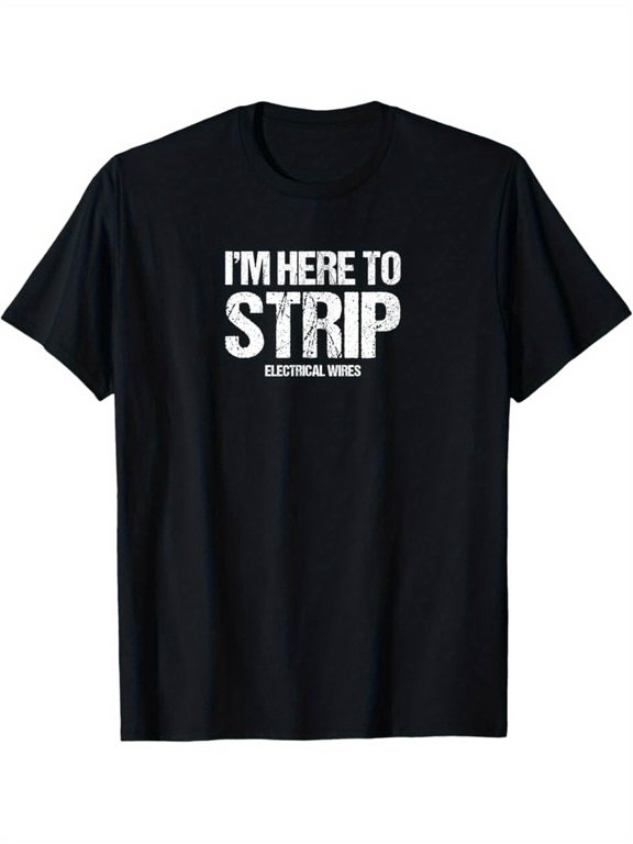 Funny Electrician T-Shirt - "I'm Here to Strip Electrical Wires" | Heavy-Duty Work Tee for Linemen, Contractors, Tradesmen - Black with White Text - Regular Fit Adult Sizes - Ideal Electrician Gift