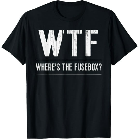 Funny Electrician TShirt WTF Wheres The Fusebox Sparky Tee T-Shirt