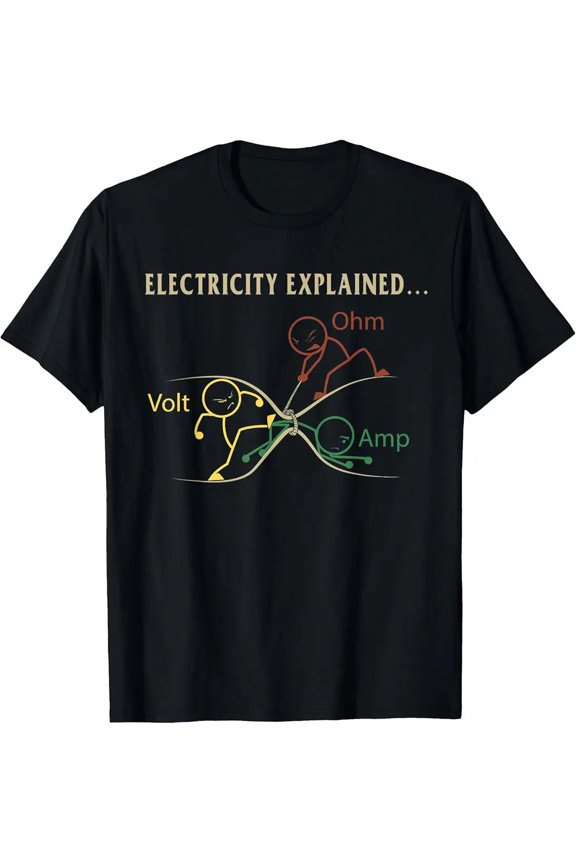 Funny Electricity Explained Electrical Engineer Science Physics Unisex T-Shirt, S - 5XL