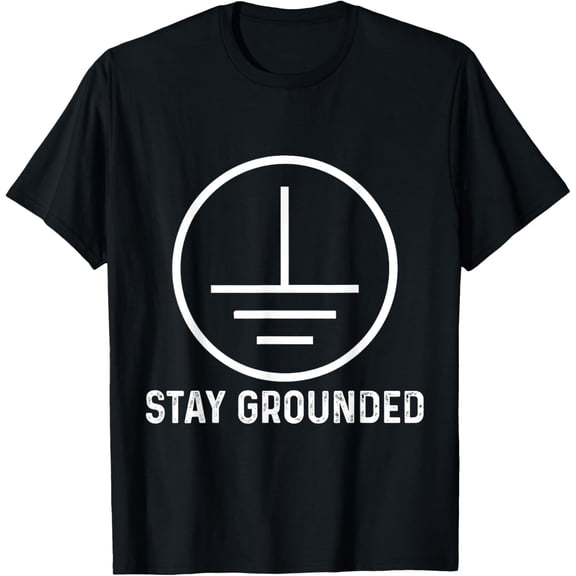 Funny Electronics Ground Electrical Engineer Stay Grounded T-Shirt