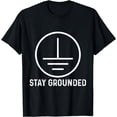 thumbnail image 1 of Funny Electronics Ground Electrical Engineer Stay Grounded T-Shirt, 1 of 4