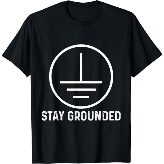 Funny Electronics Ground Electrical Engineer Stay Grounded T-Shirt
