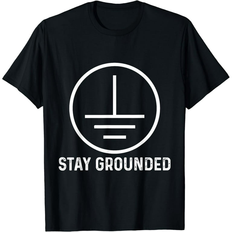 Stay Grounded Funny Electrical Symbol Shirt For Engineers Stay Grounded Funny Electrical Symbol Shirt For Engineers