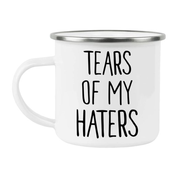 Funny Enamel Camping Mug - Tears Of My Haters - 12Oz Stainless Steel