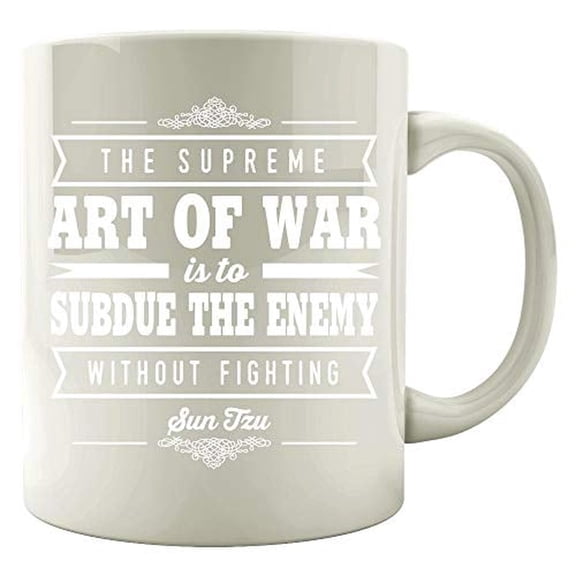 Funny Enemies 11 oz Coffee Mug - Supreme Art Of War Is To Subdue The Enemy Without Fighting White Ceramic Gift
