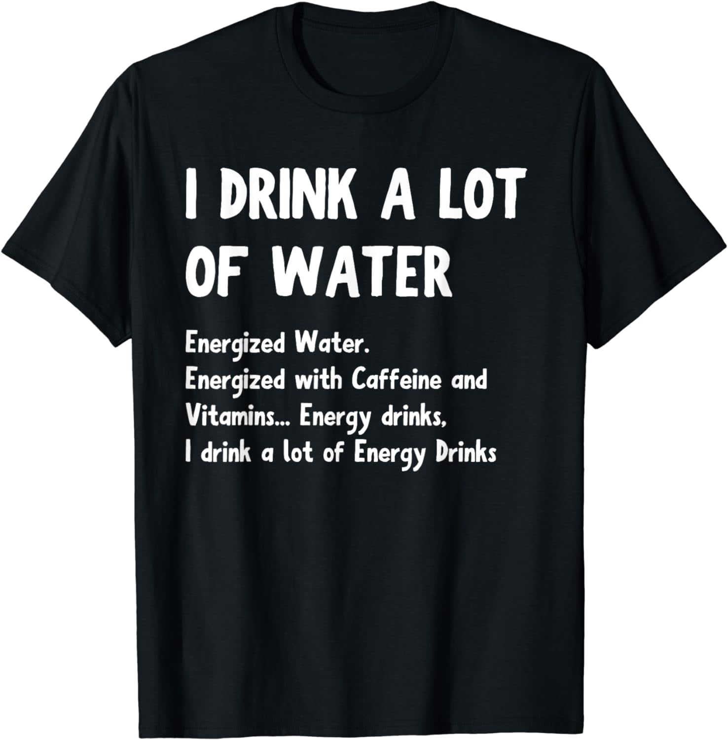 Funny Energy Drink Lover Joke I Drink A Lot Of Energy Drinks TShirt