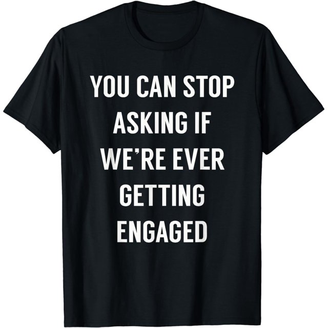 Funny Engagement Announcement Shirt for Newly Engaged