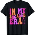 thumbnail image 1 of Funny Engagement Fiance In My Engaged Era Bachelorette Party T-Shirt, 1 of 3