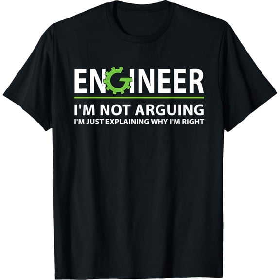 Funny Engineer I'm Not Arguing Apparel Engineer I'm Not Arguing, I'm Just Explaining Why I'm Right Unisex Adult T-Shirt Black Small Classic Fit Crew Neck Short Sleeve