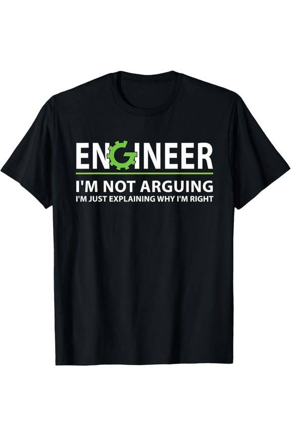 Funny Engineer I'm Not Arguing Apparel Engineer I'm Not Arguing, I'm Just Explaining Why I'm Right Unisex Adult T-Shirt Black Small Classic Fit Crew Neck Short Sleeve