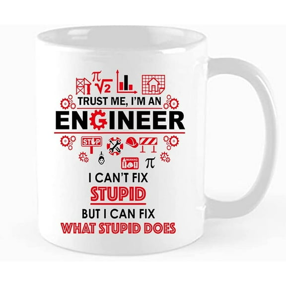 Funny Engineer Coffee Mug, Trust Me, I'm an Engineer, I Can Fix What Does, Best Engineer Gift, Engineer Friends Work cup ，Birthday, Christmas Gift, 11 oz Novelty Mug, White