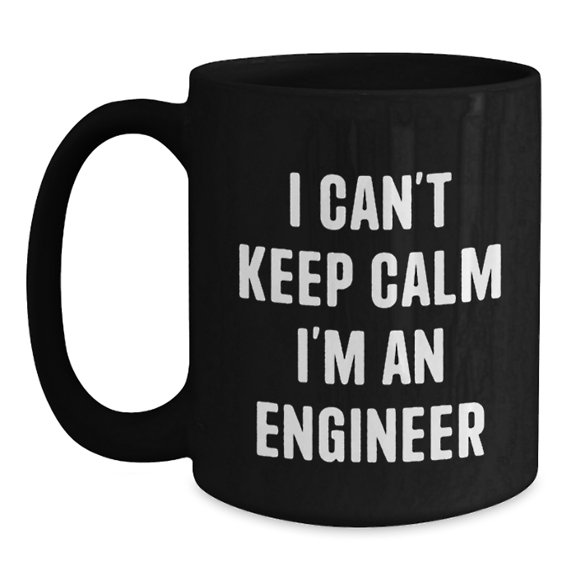 Funny Engineer Gifts I Can't Keep Calm I'm An Engineer Black Coffee Mug for Graduation from Friends