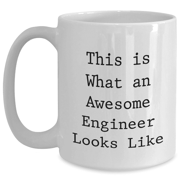 Funny Engineer Gifts from Friends - White Coffee Mug for Awesome Engineers on Father's Day, Inspirational Quote Inside