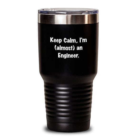 Funny Engineer Gifts from Friends and Family for Graduation - 'Keep Calm, I'm (almost) An Engineer' Tumbler