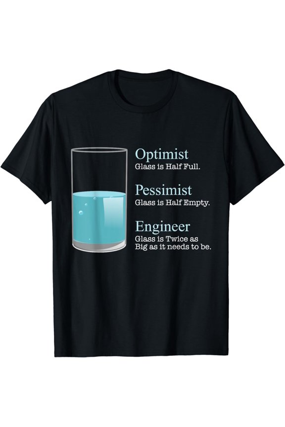 Funny Engineering Tees Funny Engineer Optimist Pessimist Engineering T-Shirt
