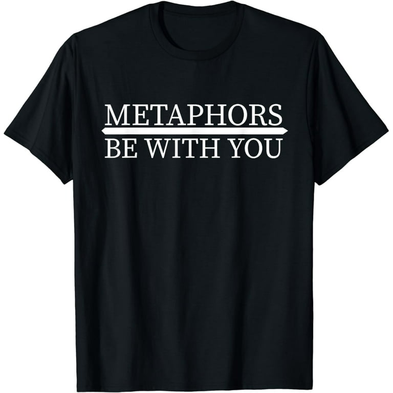 Funny English Teacher Shirts Metaphors Be With You Funny English Teacher Shirts Metaphors Be With You