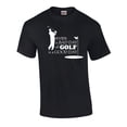 thumbnail image 1 of Funny Even A Bad Golf Day is A Good Golf Day Short Sleeve T-shirt-Black-XXXL, 1 of 4