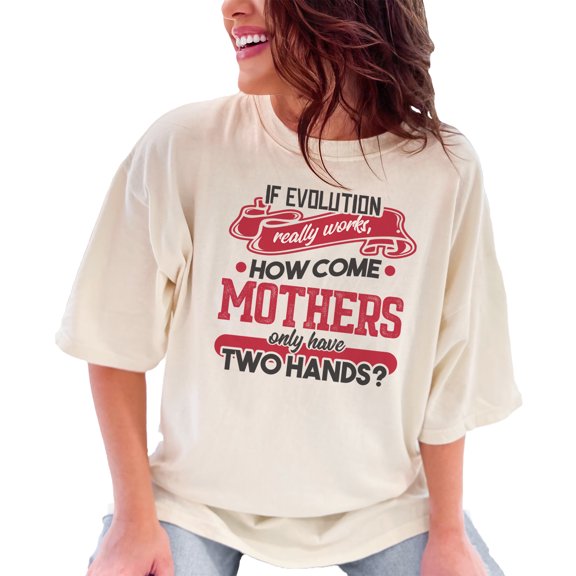 Funny Evolution Question Mother's Two Hands, Ivory Comfort Colors T-Shirt, Medium