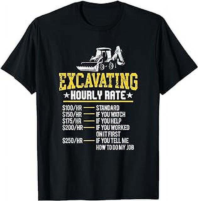 Funny Excavating Hourly Rate Excavator Machine Labor Rate TShirt