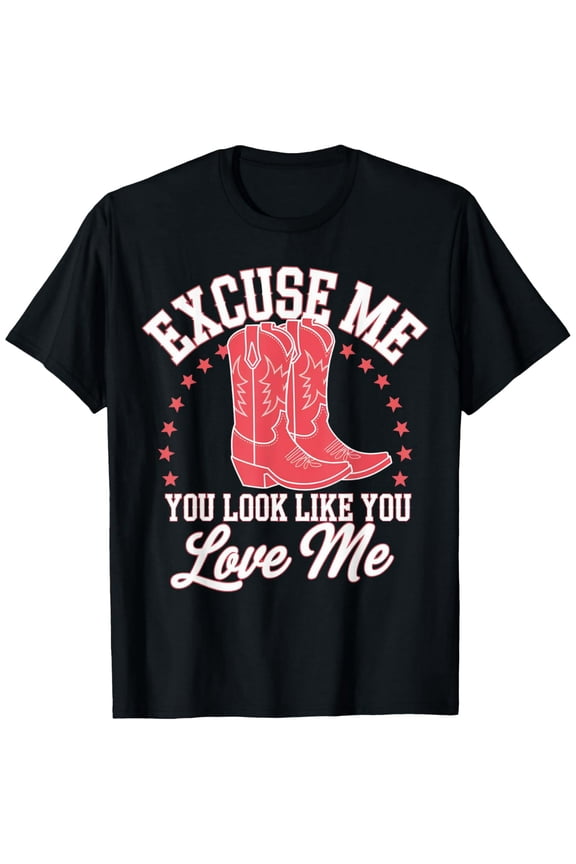 Funny Excuse Me You Look Like You Love Me Funny Boots Memes T-Shirt