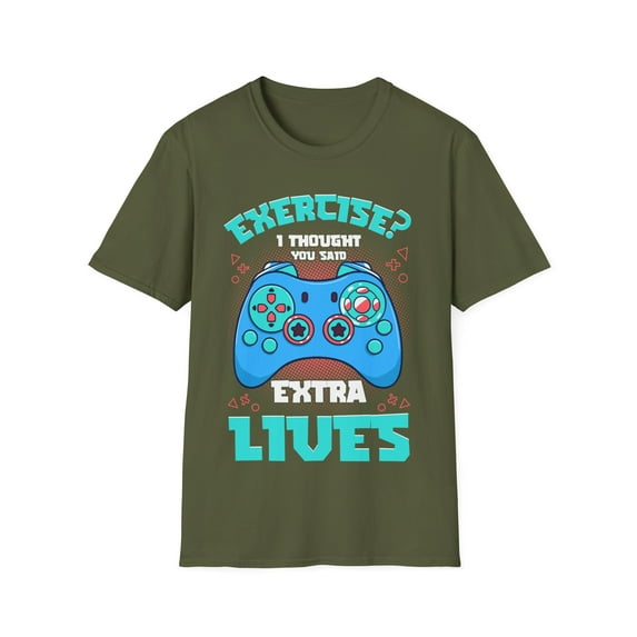 Funny Exercise I Thought You Said Extra Lives Gaming Gamer Unisex T-Shirt