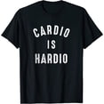 thumbnail image 1 of Funny Exercise Quote T-Shirt Cardio Is Hardio Jogging Tee, 1 of 4