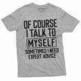 thumbnail image 1 of Funny Expert Advice Tee I talk to myself Funny Shirt Humorous Gifts Humor Saying Tshirt (Small Grey), 1 of 7