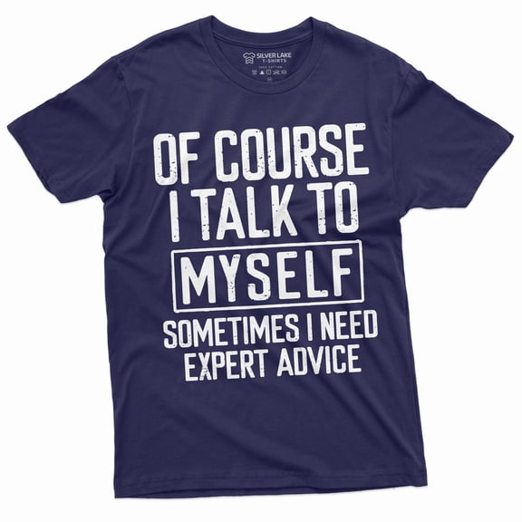 Funny Expert Advice Tee I talk to myself Funny Shirt Humorous Gifts Humor Saying Tshirt (XX-Large Navy Blue)
