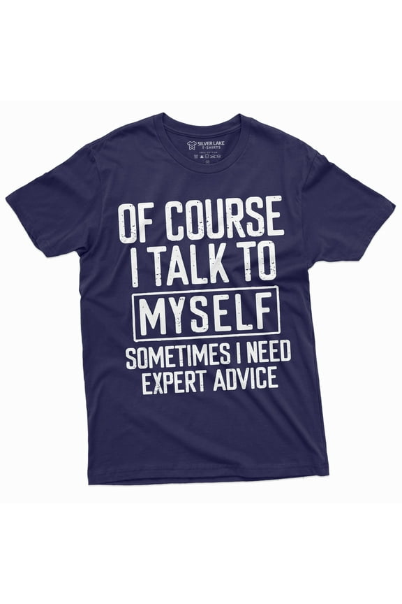 Funny Expert Advice Tee I talk to myself Funny Shirt Humorous Gifts Humor Saying Tshirt (XX-Large Navy Blue)