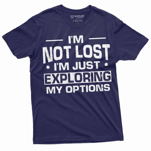 Funny Exploration shirt I am not Lost Tee Mens Womens Unisex Camping Nature woods summer T-shirt (Medium Navy Blue)