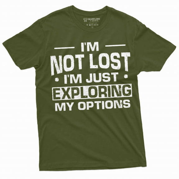 Funny Exploration shirt I am not Lost Tee Mens Womens Unisex Camping Nature woods summer T-shirt (X-Large Military Green)