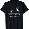 thumbnail image 1 of Funny Expression, Funny Saying, Humor, Not A Good Sign T-Shirt, 1 of 3