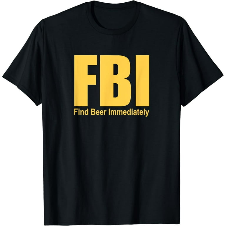 Funny Beer T Shirt Fbi Funny Beer T Shirt Fbi
