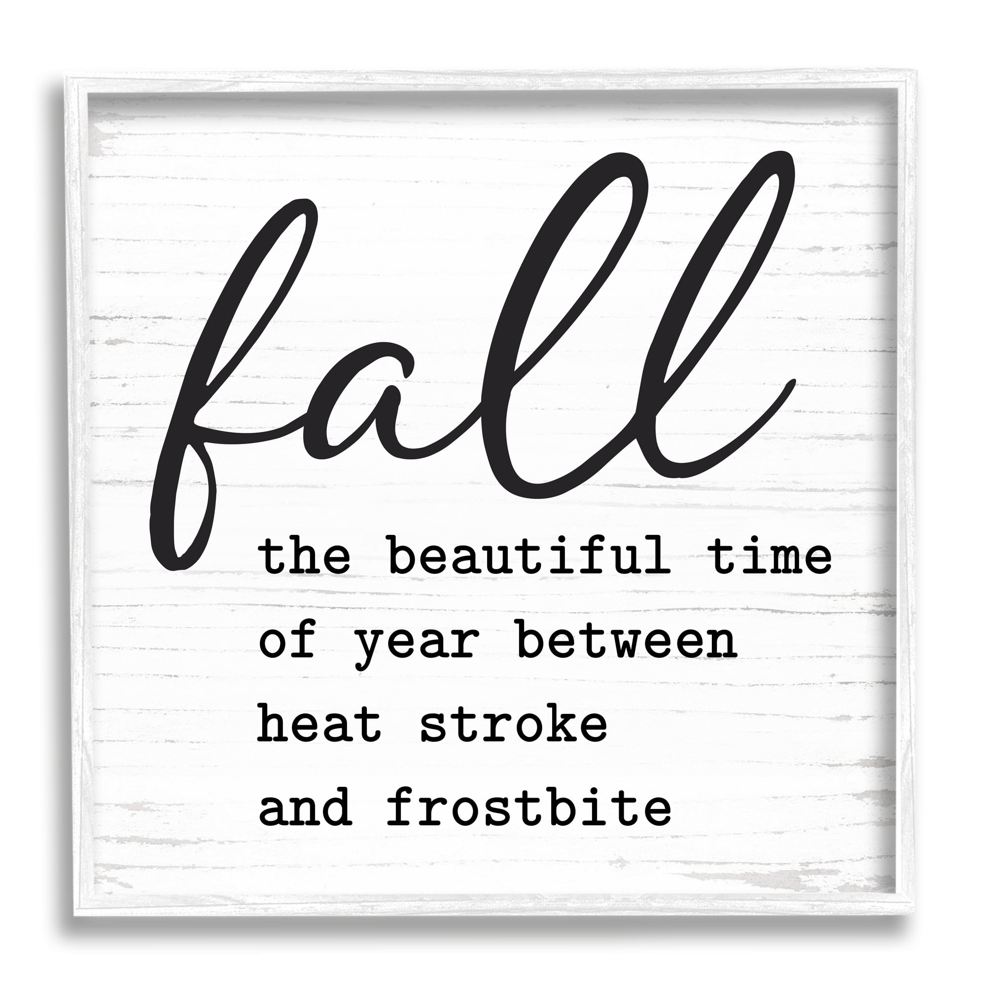 Funny Fall Autumn Phrase Rustic Grain Pattern Inspirational Graphic Art Framed Art Print Wall Art