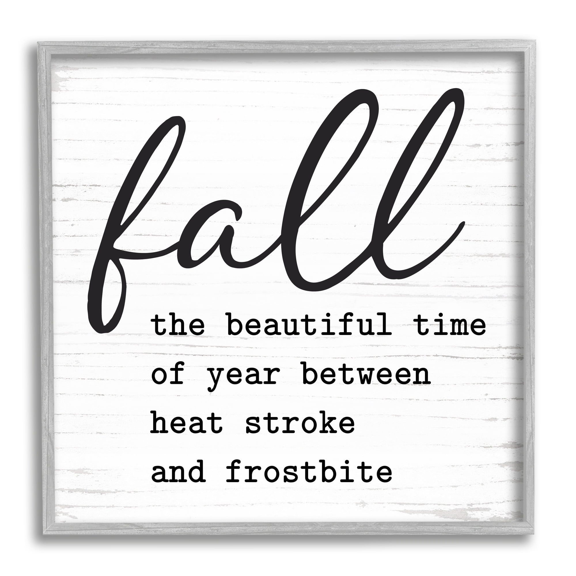 Funny Fall Autumn Phrase Rustic Grain Pattern Inspirational Graphic Art Framed Art Print Wall Art