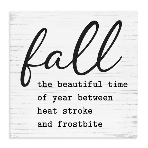 Stupell Industries Rustic Lodge Funny Fall Autumn Phrase Rustic Grain Pattern Canvas Art, 17 x 17, by Lettered and Lined