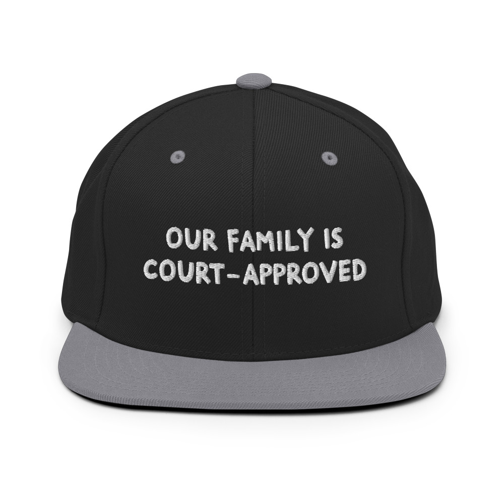Funny Family Adoption Snapback Hat, Our Family Is CourtApproved