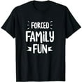 thumbnail image 1 of Funny Family Christmas Forced Family Fun apparel T-Shirt, 1 of 5
