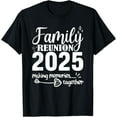 thumbnail image 1 of Funny Family Reunion 2025 Family Making Memories Matching T-Shirt, 1 of 4