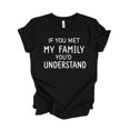 thumbnail image 1 of Funny Family Shirt For Women If You Met My Family, You`d Understand Letter Printed Handmade T-Shirt For Unisex Christmas Gift Casual Short Sleeve Crewneck Tops Tees, 1 of 3