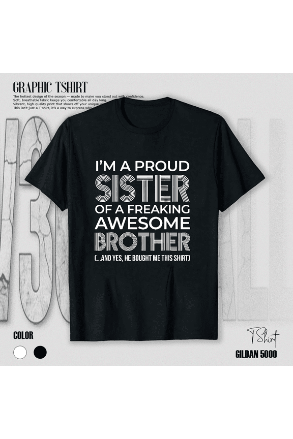 Funny Family Sibling Love Gift Proud Sister Awesome Brother Unisex T-Shirt V17891, up to size 5XL